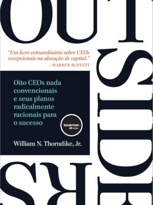 Outsiders: Oito CEOs Nada Convencionais – William N. Thorndike