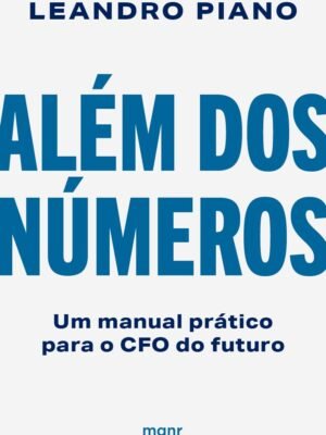 Além dos Números: Um Manual Prático para o CFO do Futuro — Leandro Piano