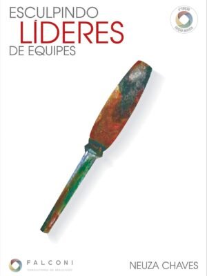 Esculpindo Líderes de Equipe — Neuza Chaves