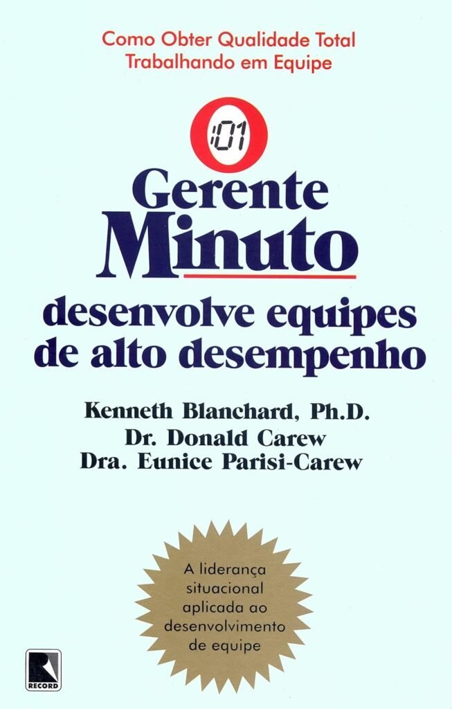 Gerente-Minuto Desenvolve Equipes de Alto Desempenho — Ken Blanchard, Donald Carew, Eunice Parisi-Carew