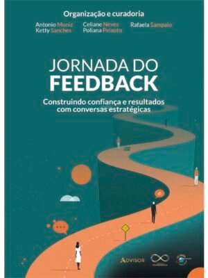 Jornada do Feedback: Construindo confiança e resultados com conversas estratégicas – Priscila Fantinatti