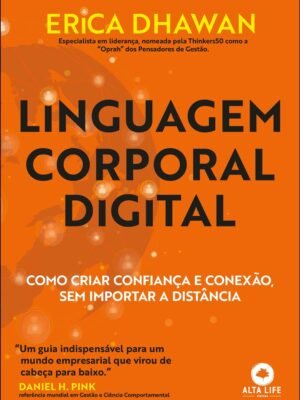 Linguagem Corporal Digital: Como Criar Confiança e Conexão, sem Importar a Distância — Erica Dhawan