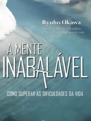 A Mente Inabalável — Ryuho Okawa