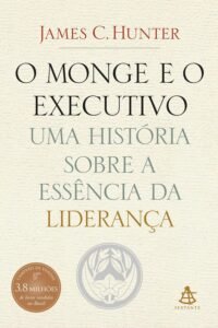 O Monge e o Executivo - James C. Hunter