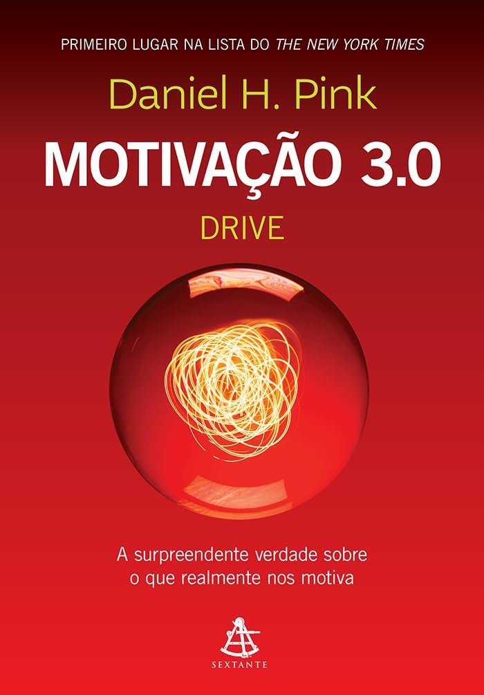 Motivação 3.0 – Drive: A surpreendente verdade sobre o que realmente nos motiva – Daniel H. Pink