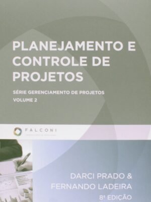 Planejamento e Controle de Projetos — Darci Prado (Coleção Gerenciamento de Projetos)