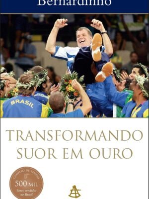 Transformando Suor em Ouro – Bernardinho
