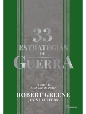33 Estratégias de Guerra: Aprenda com as batalhas da história e vença os desafios cotidianos — Robert Greene