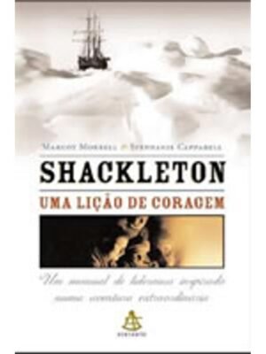 Shackleton: Uma Lição de Coragem — Margot Morrell & Stephanie Capparell