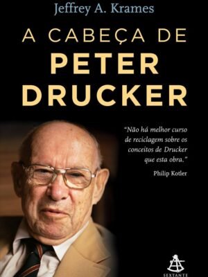 A Cabeça de Peter Drucker — Jeffrey A. Krames