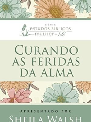 Curando as feridas da alma — Sheila Walsh