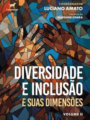 Diversidade e Inclusão e Suas Dimensões — Luciano Amato