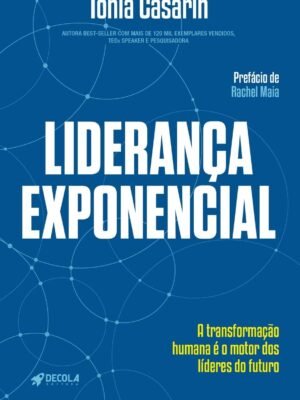 Liderança Exponencial – Tonia Casarin