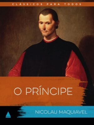O Príncipe – Nicolau Maquiavel