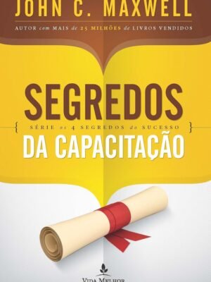 Segredos da capacitação – John C. Maxwell