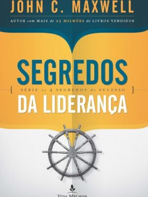 Segredos da Liderança — John C. Maxwell