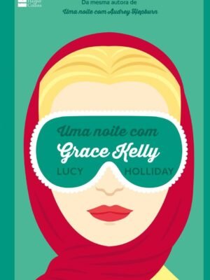 Uma Noite Com Grace Kelly — Lucy Holliday