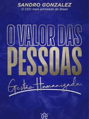 O Valor das Pessoas: Gestão Humanizada — Sandro Gonzalez