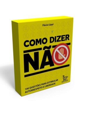 Como Dizer Não: 100 Questões para Estimular Autorrespeito e Liberdade – Laurie Hawkes