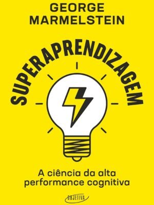 Superaprendizagem: A Ciência da Alta Performance Cognitiva – Barbara Oakley