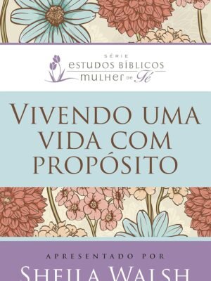 Vivendo Uma Vida Com Propósito — Rick Warren