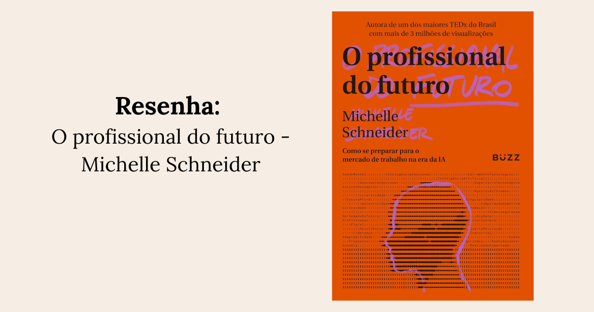 O profissional do futuro: Como se preparar para o mercado de trabalho na era da IA — Michelle Schneider