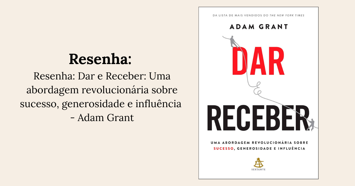 Dar e receber: Uma abordagem revolucionária sobre sucesso, generosidade e influência