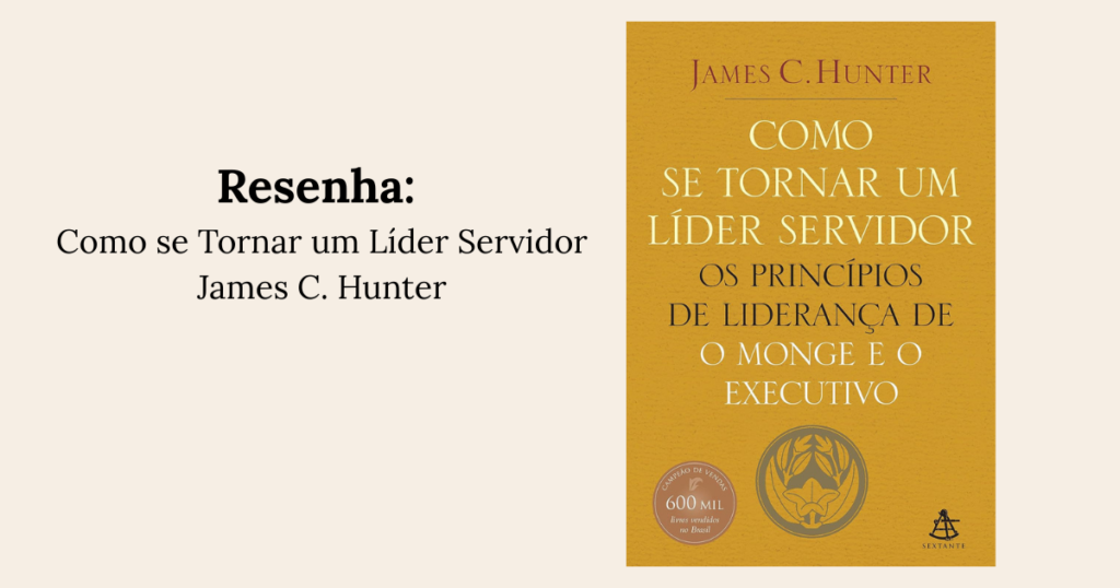 Como se Tornar um Líder Servidor - James C. Hunter