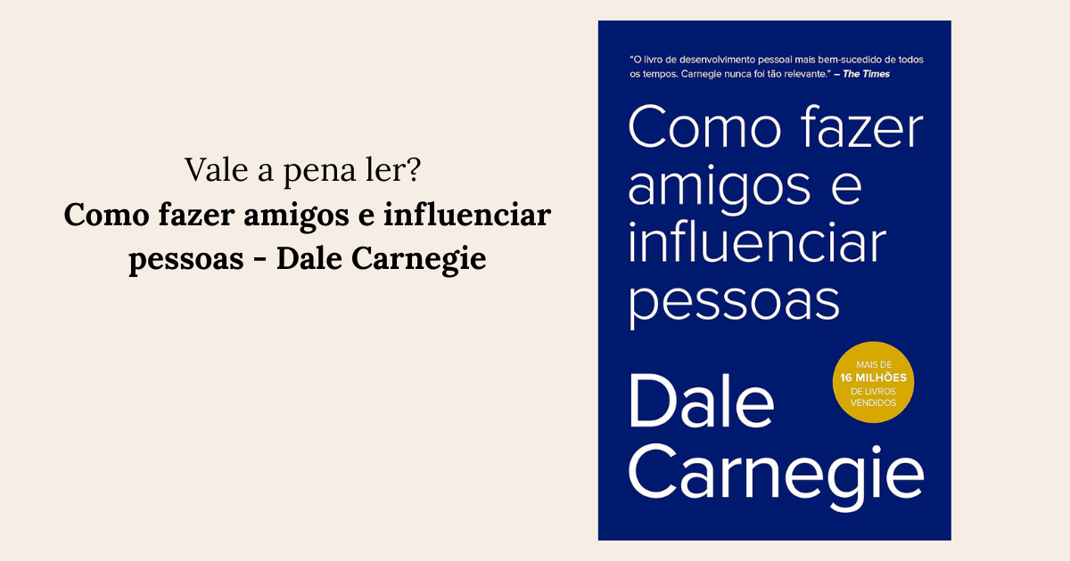 Como fazer amigos e influenciar pessoas - Dale Carnegie