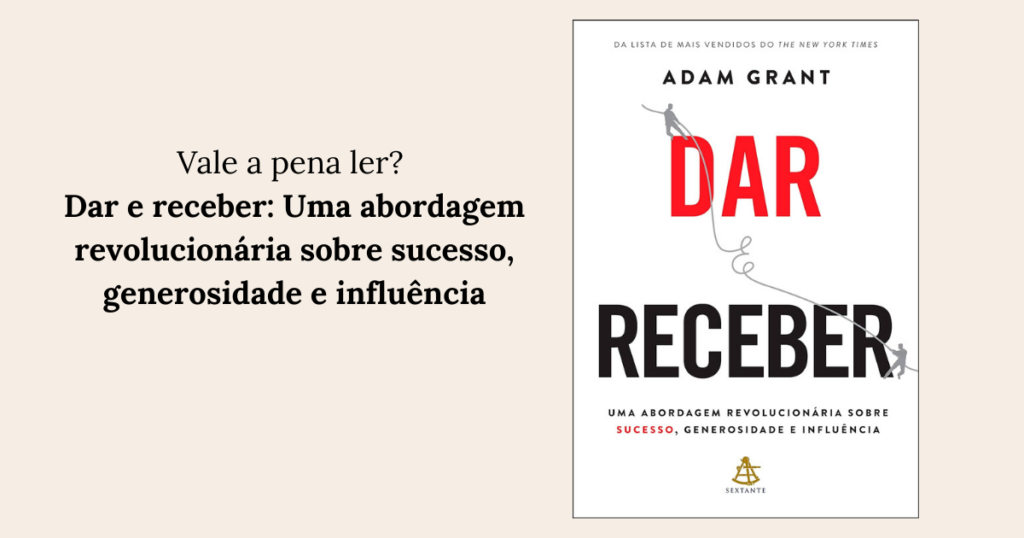 Dar e receber Uma abordagem revolucionária sobre sucesso, generosidade e influência