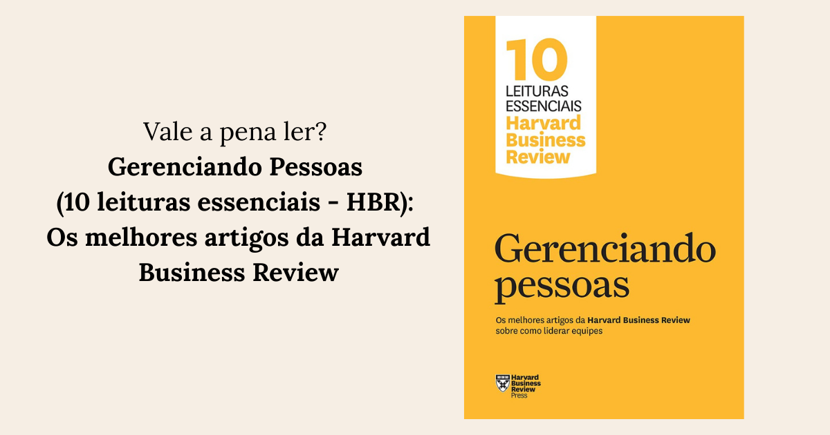 Gerenciando Pessoas (10 leituras essenciais - HBR) Os melhores artigos da Harvard Business Review