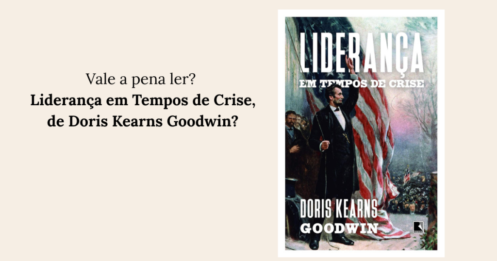 Liderança em Tempos de Crise, de Doris Kearns Goodwin