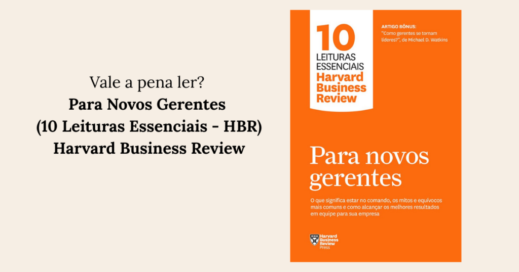 Para Novos Gerentes (10 Leituras Essenciais - HBR) Harvard Business Review