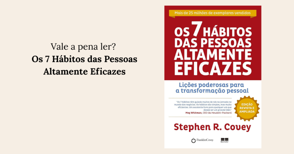 Vale a pena ler Os 7 Hábitos das Pessoas Altamente Eficazes em 2026 A verdade sobre o clássico que todos citam, mas poucos aplicam.