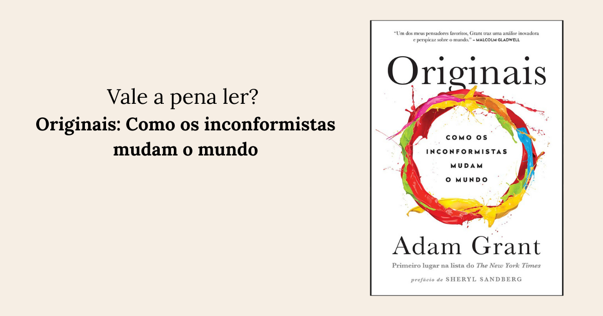 RESENHA - Originais Como os inconformistas mudam o mundo
