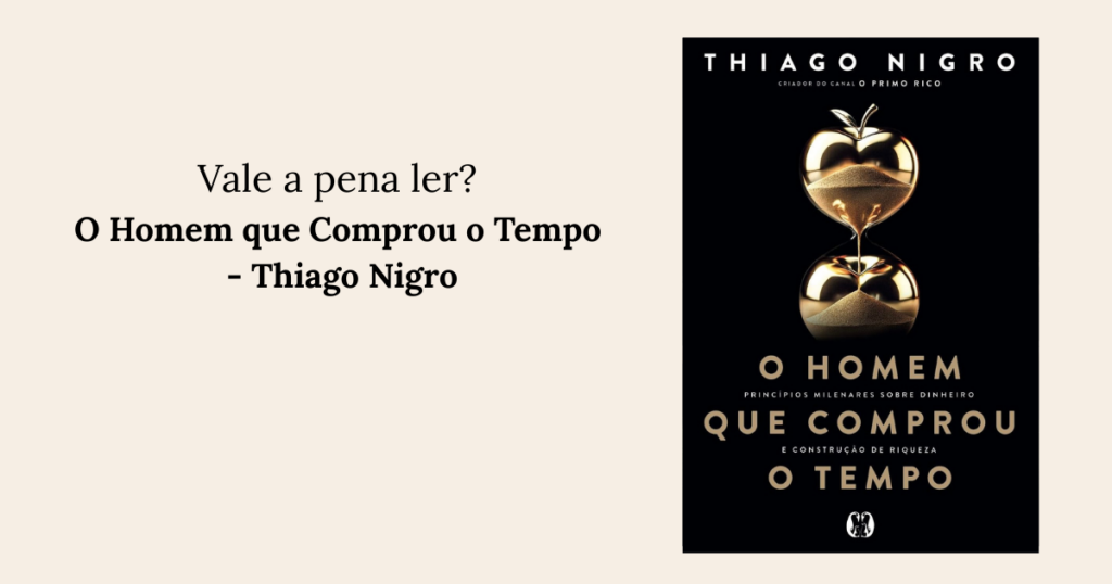 RESENHA: O Homem que Comprou o Tempo - Thiago Nigro