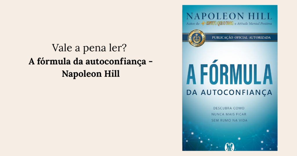 RESENHA: A fórmula da autoconfiança - Napoleon Hill