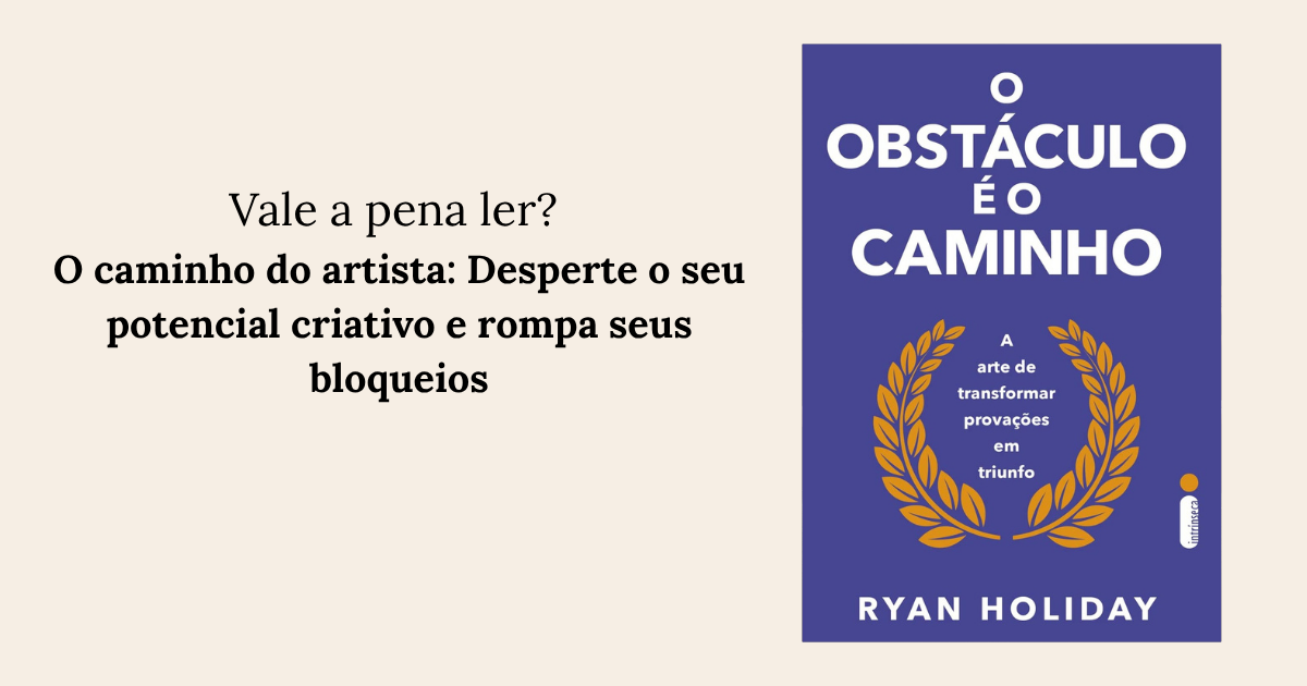 RESENHA: O caminho do artista: Desperte o seu potencial criativo e rompa seus bloqueios