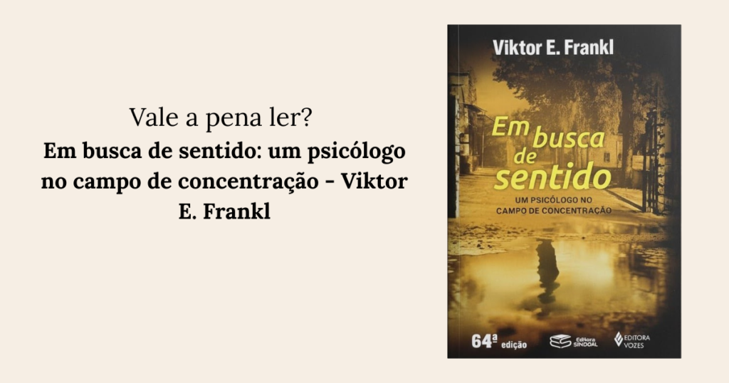 RESENHA: Em busca de sentido um psicólogo no campo de concentração - Viktor E. Frankl