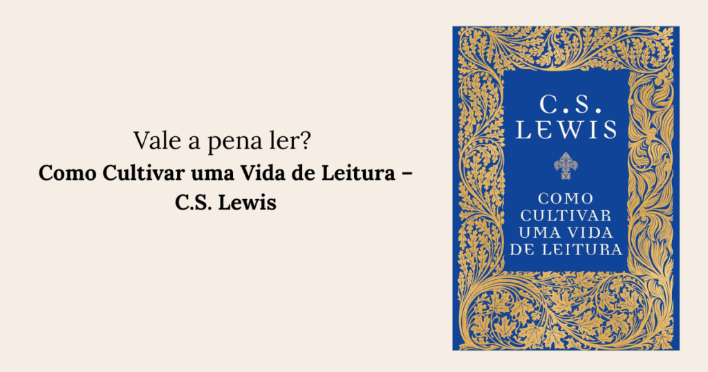 Como Cultivar uma Vida de Leitura – C.S. Lewis
