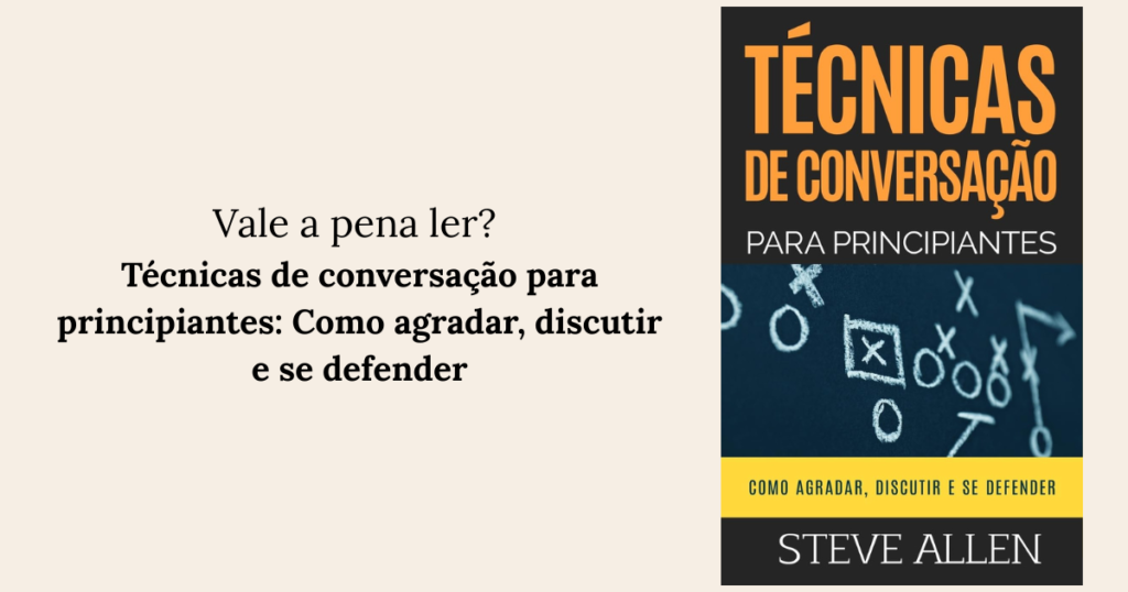 RESENHA: Técnicas de conversação para principiantes Como agradar, discutir e se defender