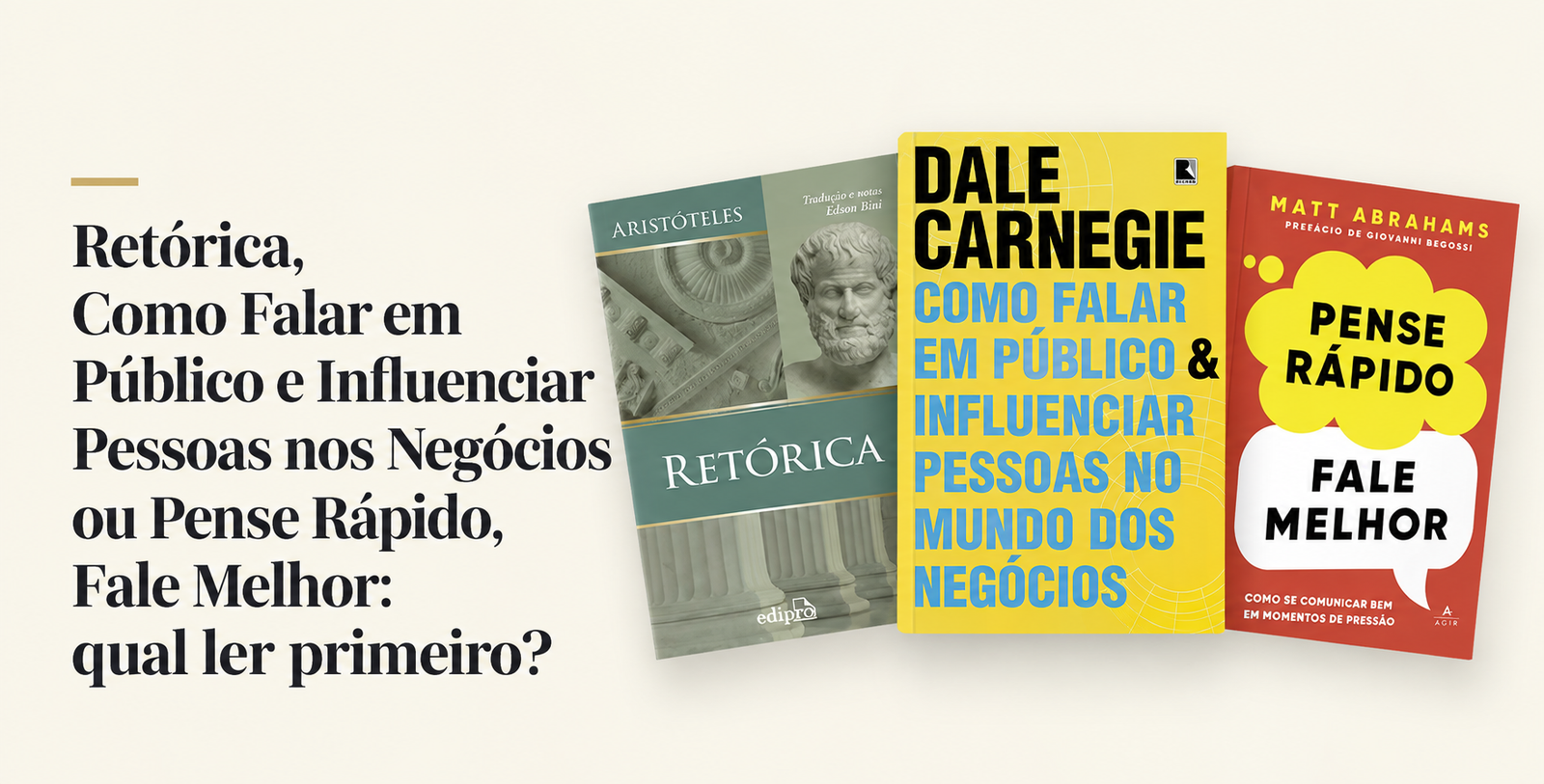 Retórica, Como Falar em Público e Influenciar Pessoas nos Negócios ou Pense Rápido, Fale Melhor qual ler primeiro