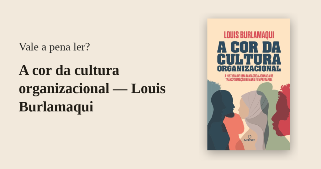 RESENHA - A cor da cultura organizacional - Louis Burlamaqui