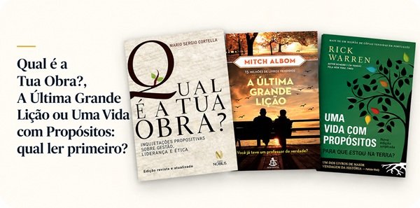 Qual é a Tua Obra?, A Última Grande Lição ou Uma Vida com Propósitos: qual ler primeiro?